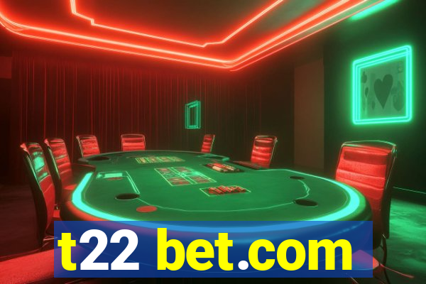 t22 bet.com